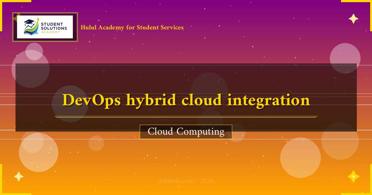 DevOps Integration with Hybrid Cloud Platforms